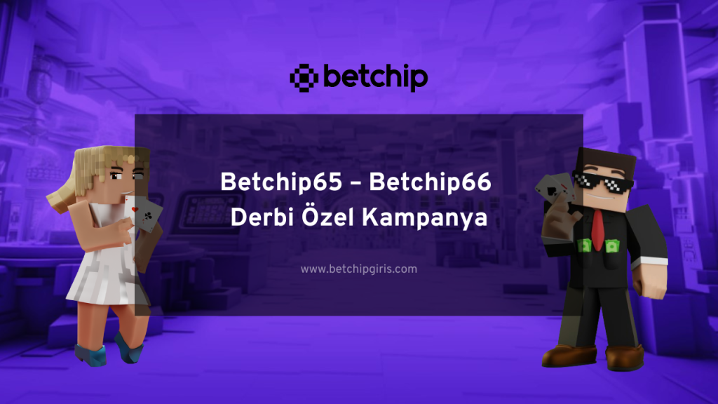 Betchip65 – Betchip66 Derbi Özel Kampanya